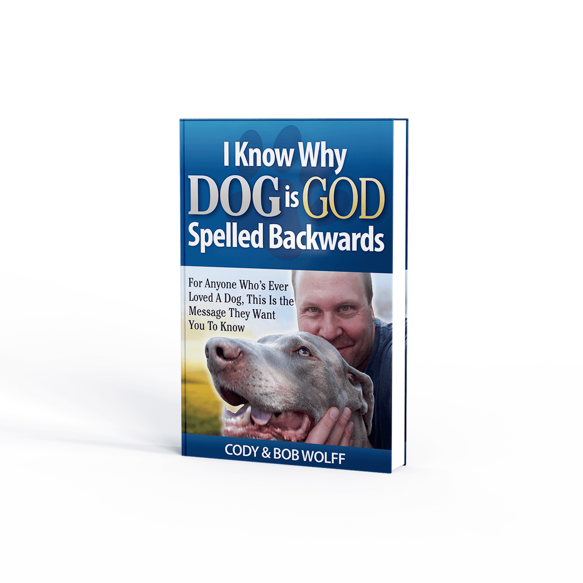 I Know Why Dog Is GOD Spelled Backwards